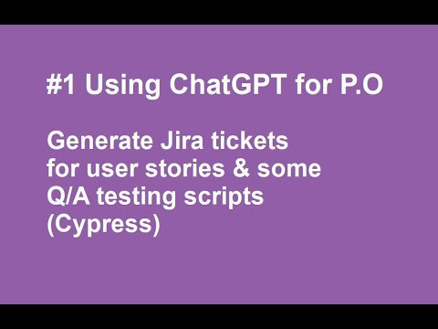 #1 ChatGPT for P.O: Generate Jira tickets  for user stories & some Q/A testing scripts (Cypress)