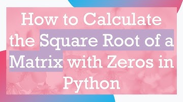 How to Calculate the Square Root of a Matrix with Zeros in Python