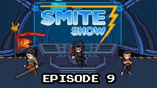 SMITE Show - Episode 9 (Summer of Smite)