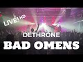 Bad Omens - Dethrone Live (HD) 2020