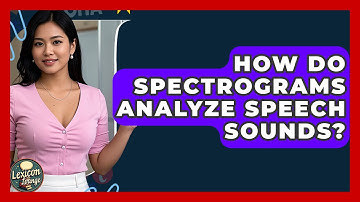 How Do Spectrograms Analyze Speech Sounds? - Lexicon Lounge
