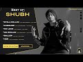 Best Of SHUBH (4K Visualizer Video) Punjabi Songs | Still Rollin | Cheques | No Love | Baller | Her