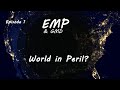 EMP and GMD Episode 1 - World in Peril?