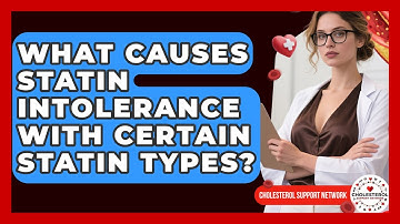 What Causes Statin Intolerance With Certain Statin Types? - Cholesterol Support Network