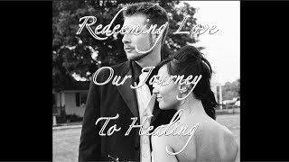 Redeeming Love Our Journey To Healing