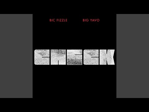 BiC Fizzle, Big Yavo - Check (feat. Big Yavo)