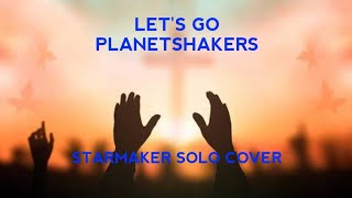 Let's Go - (Starmaker Solo Cover) Planetshakers - / Penzonic 107.1 / A Points