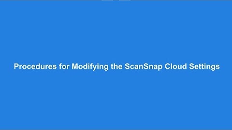 Procedures for Modifying the ScanSnap Cloud Settings