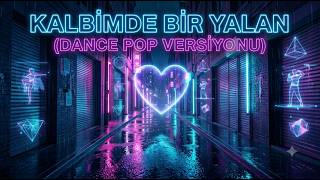 Kalbimde Bir Yalan Dance Pop 