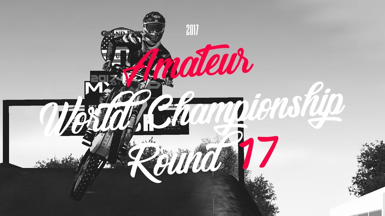 2017 EMF Amateur World MXSGP of WW Ranch heat 2