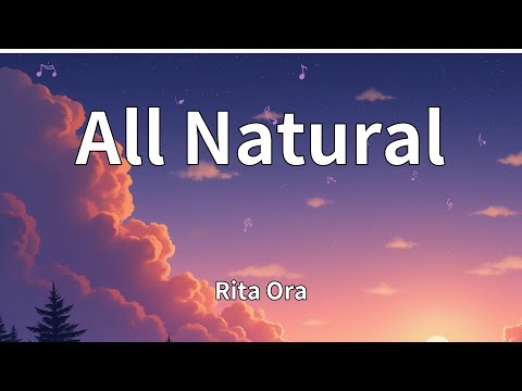 Rita Ora All Natural Lyrics 