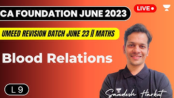 Blood Relations | Lecture 9 | Maths | Sandesh Harkut