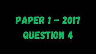 PAST PAPER WALKTHROUGH: Paper 1, 2017, Q4