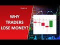 Why Traders Lose Money? - Practical Tips to Turn Losses into Wins!