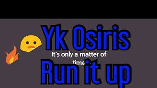 Yk Osiris Run it ip