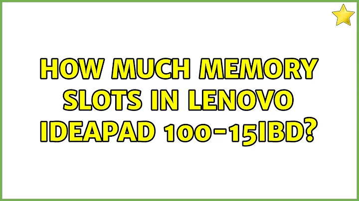 How much memory slots in Lenovo Ideapad 100-15IBD?