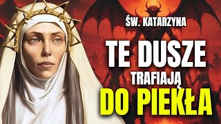 Św. Katarzyna - Widziałam Dusze W Piekle Bóg Ujawnił Mi, Dlaczego Tam Trafiły