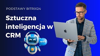 Ai W Crm Bitrix24 Podsumowania Rozmów I Automatyczne Maile