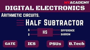 Half Subtractor | Digital Electronics | Full Analysis | Gate, ESE, ISRO, DMRC, RRB JE | Myacademy
