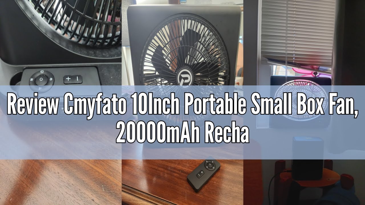 Review Cmyfato 10Inch Portable Small Box Fan, 20000mAh Rechargeable Battery Operated, Max 55Hrs Cool