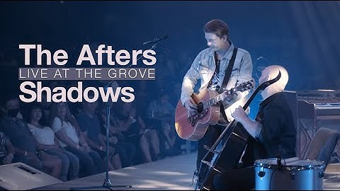 Thumbnail of The Afters - Shadows | Live At The Grove (Official Music Video)
