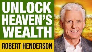 Secrets to Unlock Wealth from the Courts of Heaven | Robert Henderson