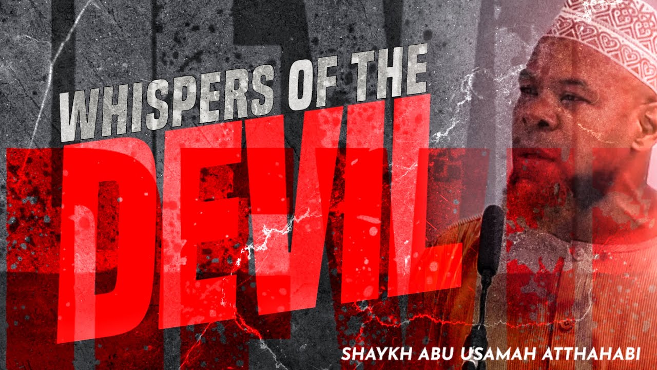 Whispers Of The Devil - Sheikh Abu Usamah At-Thahabi