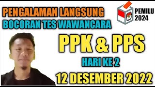 BOCORAN TES WAWANCARA PPK DAN PPS PEMILU 2024 PENGALAMAN LANGSUNG DARI CALON PPK SETELAH  WAWANCARA