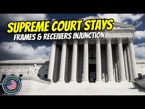 BREAKING NEWS: Supreme Court Stays Frames & Receivers Injunction