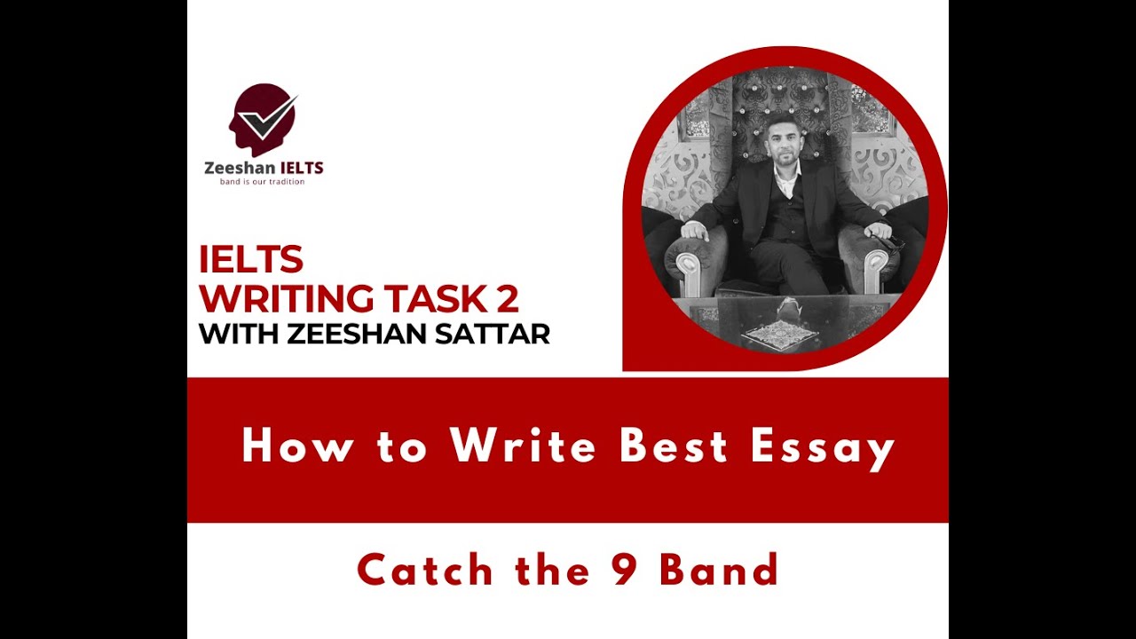 IELTS Writing Task 2 - How To Write Best Essay I Zeeshan Sattar - YouTube