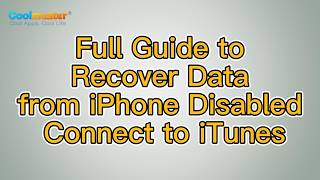 How to Recover Data from iPhone Disabled Connect to iTunes? [Solved]