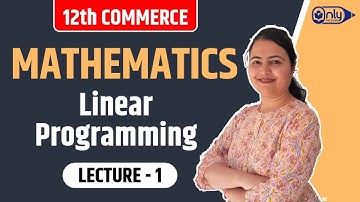 Lecture 1 | 6 Linear Programming | Mathematics | 12th Commerce | CS Preeti Soni Bhandari