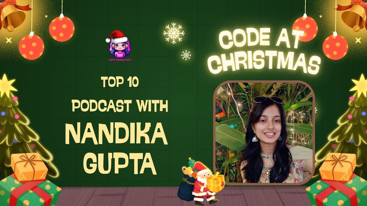 Подкаст с Нандикой Гуптой, вошедшей в топ-10 финалисток конкурса Code at Christmas.
