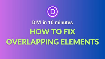 How to Resolve Divi Layout Issues: Overlapping Blocks & Elements Positions