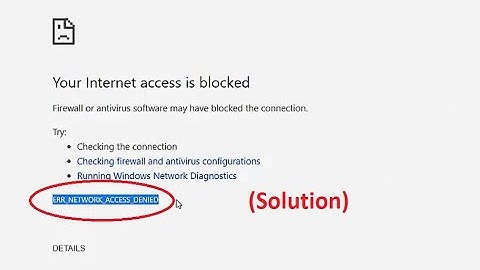 How to fix Your Internet access is blocked (ERR_NETWORK_ACCESS_DENIED) chrome