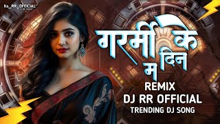 Garmi Ke Din Ma Tranding Dj Song Dj RR  MANDLA MIX 2025