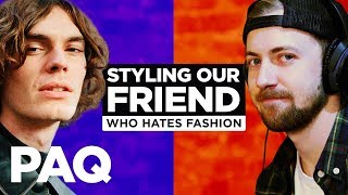 We Styled Our Friend Who Hates Fashion and Streetwear | PAQ Ep #64 | A Show About Fashion We Styled Our Friend Who Hates Fashion and Streetwear | PAQ Ep #64 | A Show About Fashion