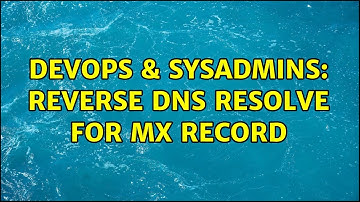 DevOps & SysAdmins: Reverse DNS Resolve for MX record (2 Solutions!!)