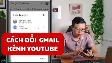 Cách thay đổi Gmail cho kênh Youtube  - Chuyển kênh sang gmail khác (bằng điện thoại và máy tính)
