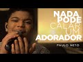 Nada Pode Calar um Adorador | Paulo Neto (Cover Eyshila)