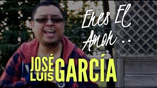 José Luis García Joluga - Eres El Amor