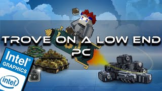 Trove On A Low End PC | Intel HD Graphics 4000 - 4GB RAM | Funny Moments Trove On A Low End PC | Intel HD Graphics 4000 - 4GB RAM | Funny Moments