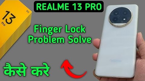 fingerprint sensor not working realme 13 Pro, how to fix fingerprint problem in realme 13 Pro