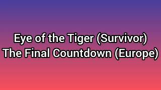 Eye of the Tiger (Survivor) X The Final Countdown (Europe)