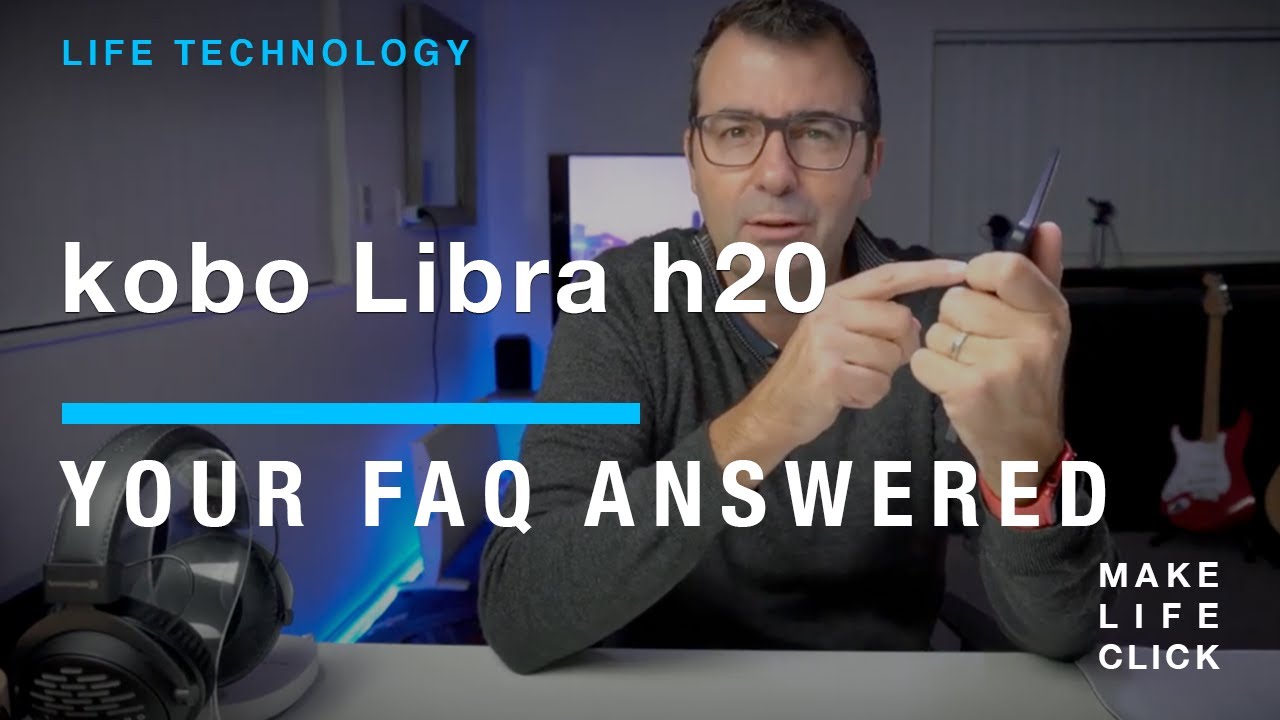 Kobo Libra H20 eReader - Your questions answered