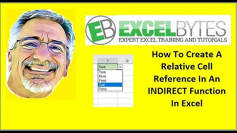 How To Create A Relative Cell Reference In An INDIRECT Function In Excel