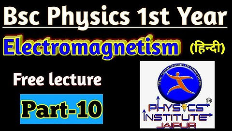 Bsc physics 1st year|| Electromagnetism part-10 || Unit-2, Part-1 || PIJ