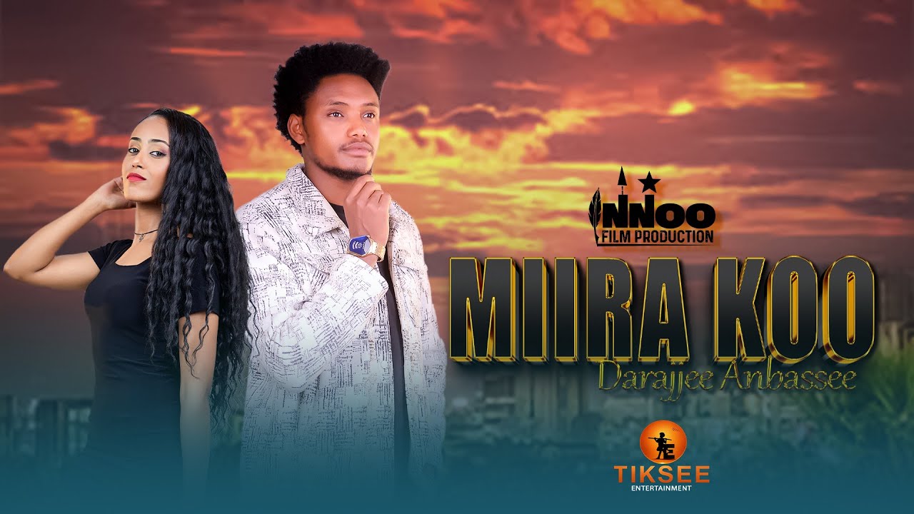 Darajjee Anbassee MIIRA KOO new Oromo music video 2026!