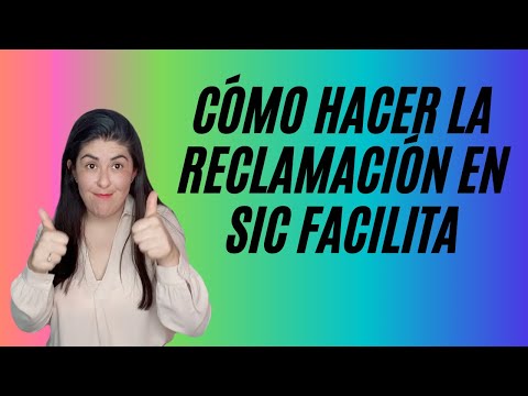 Cómo hacer la reclamación en SIC Facilita