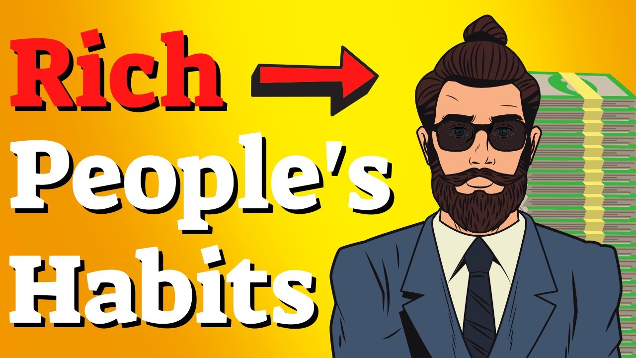 10 Habits Rich People Have That You Don’t - YouTube